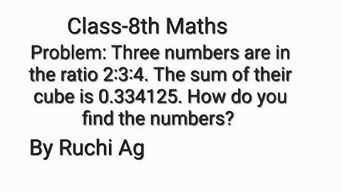 Three numbers are in the ratio 2:3;4. The sum of their cubes is 0.334125.... #cubesandcuberoots 