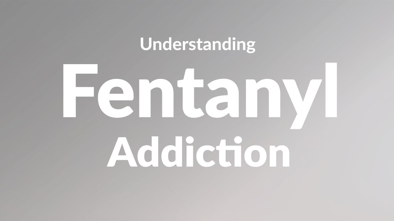 Fentanyl Addiction and Withdrawal | Understand and Overcome Fentanyl Addiction