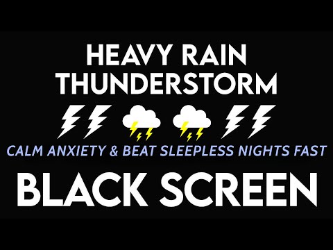 A Black Screen Sleep Aid to Calm Anxiety & Beat Sleepless Nights Fast: Heavy Rain and Thunder Sounds