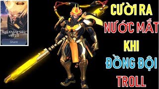 Ngộ Không Siêu Việt 2.0 Đầu game bị đồng đội Troll nhẫn nhục chịu đựng và cái kết