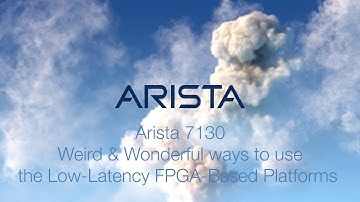 Arista 7130 Weird Wonderful ways to use low latency FPGA based platforms