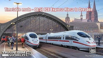 TSW2 Timetable mode - 08:59 ICE express Riesa to Dresden