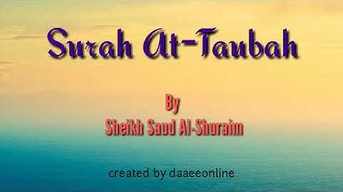 9. Surah At-Taubah | Sheikh Saud Al-Shuraim - شيخ سعود الشريم | سورة التوبة