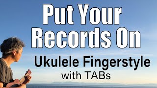 Put Your Records On (Corinne Bailey Rae) [Ukulele Fingerstyle] Play-Along with TABs *PDF available