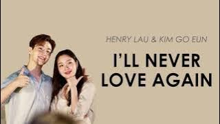 Kim Go Eun 김고은 & Henry 헨리  - I'll Never Love Again Cover Lyrics | Lirik Terjemahan