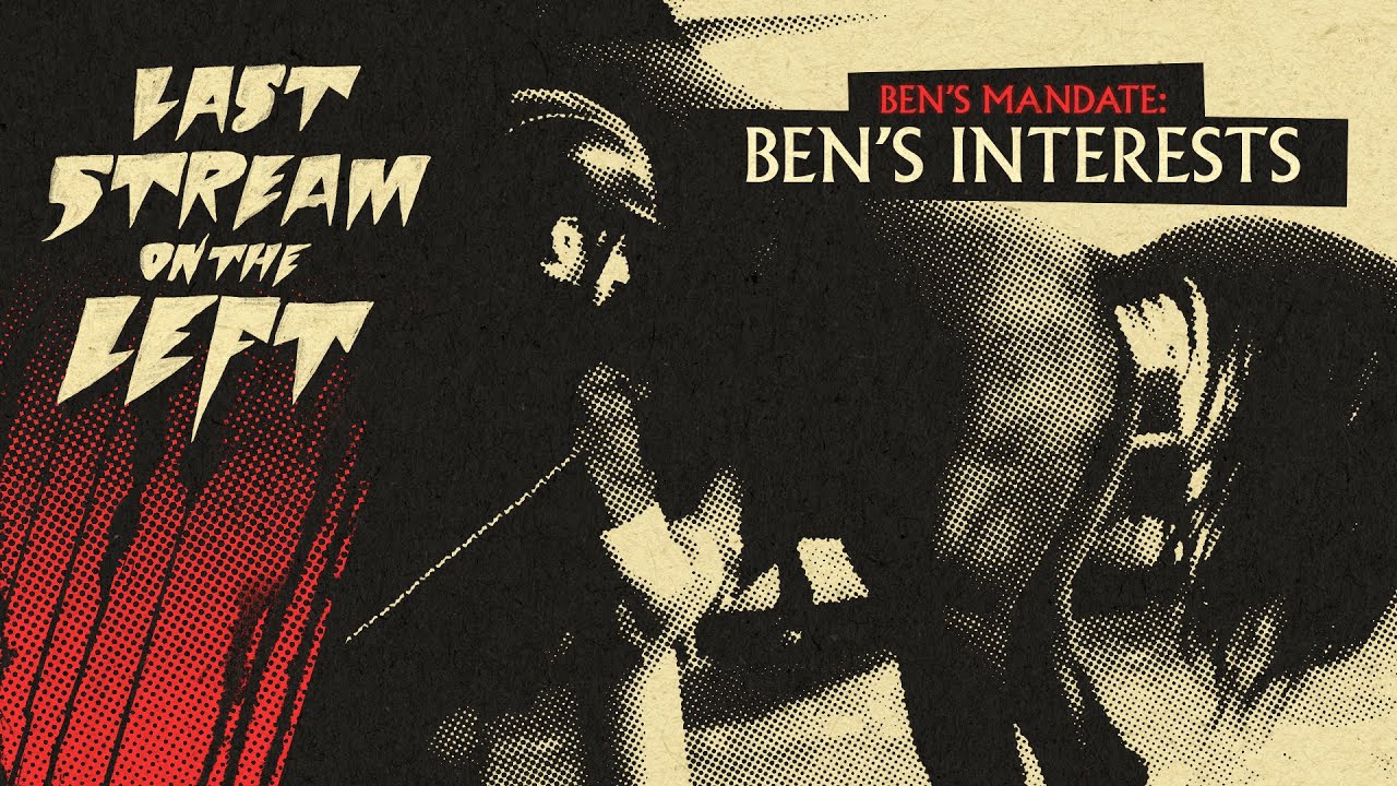 Last Stream On The Left /// May 16th, 2023 - Ben's Interests