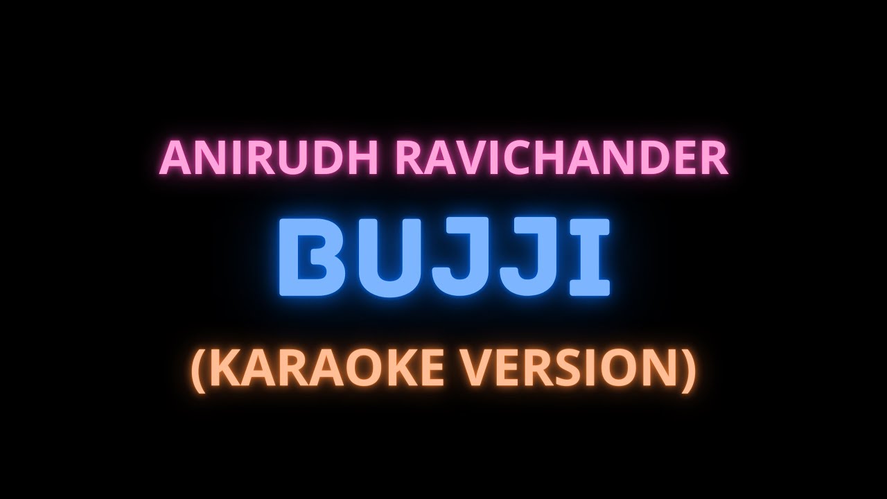 BUJJI   JAGAME THANDHIRAM  KARAOKE VERSION