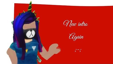 New intro again sorry | Read description!