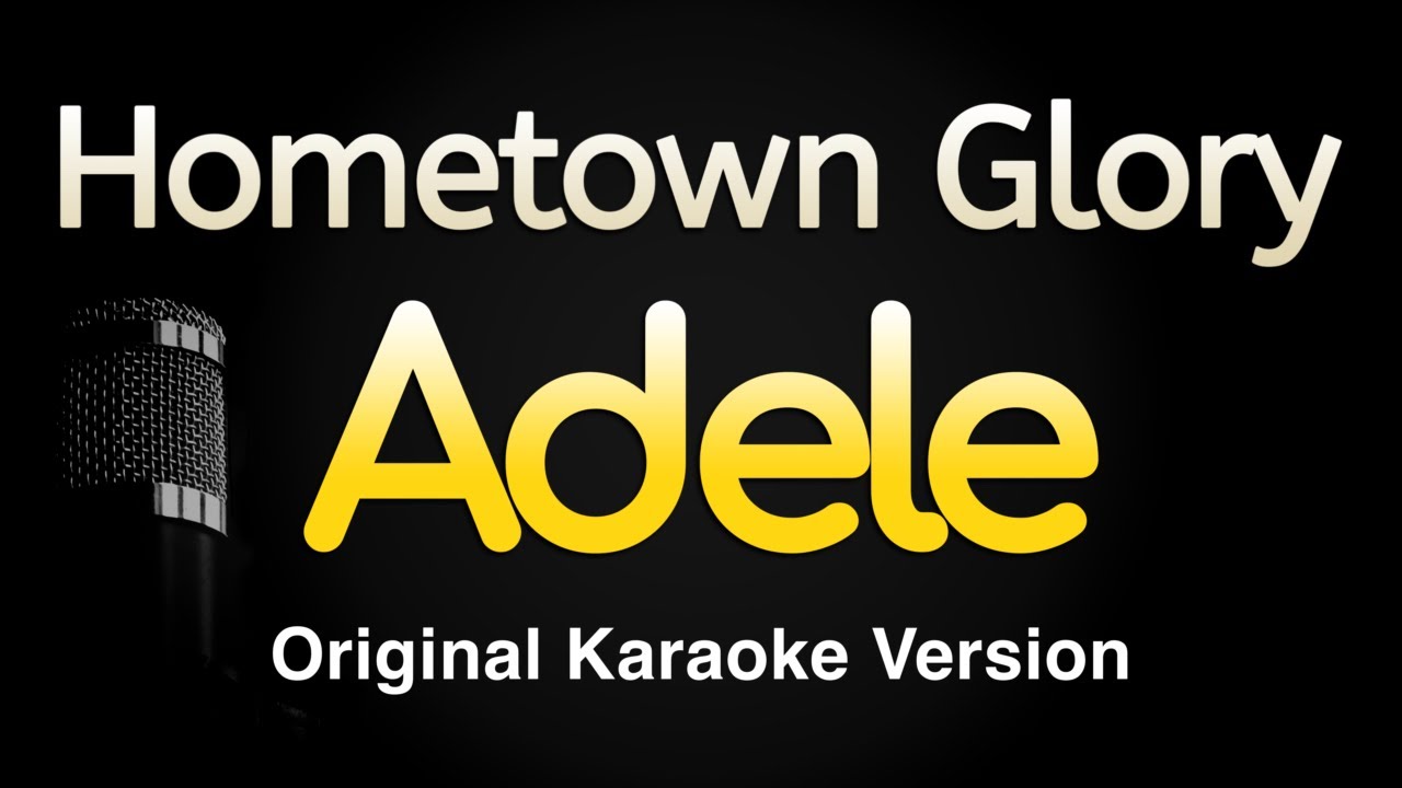 Hometown Glory - Adele (Karaoke Songs With Lyrics - Original Key) Hometown Glory - Adele (Karaoke Songs With Lyrics - Original Key)