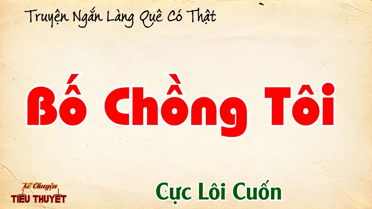 Truyện Ngắn Làng Quê Có Thật - NGOẠI TÌNH VỚI BỐ CHỒNG - Kể chuyện tiểu ...