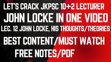 LEC. 12//JOHN LOCKE, HIS THOUGHTS, THEORIES & WORKS IN SINGLE VIDEO//POLITICAL SCIENCE