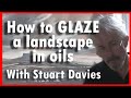 How to Glaze an Oil painting, with Stuart Davies