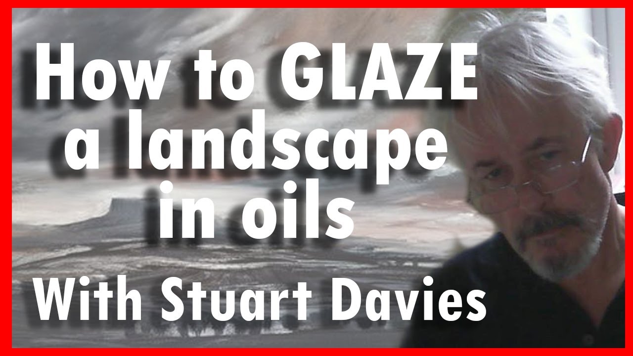 How to Glaze an Oil painting, with Stuart Davies YouTube