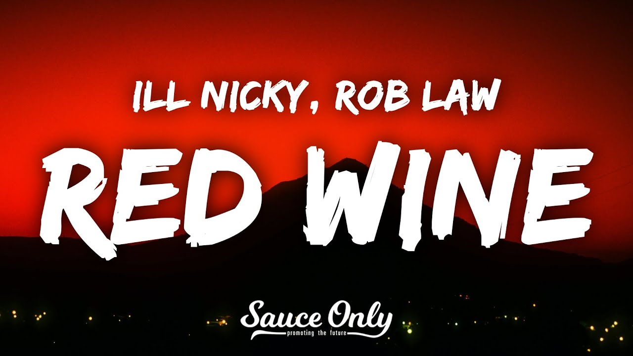ill Nicky & Rob Law Red Wine (Lyrics) YouTube