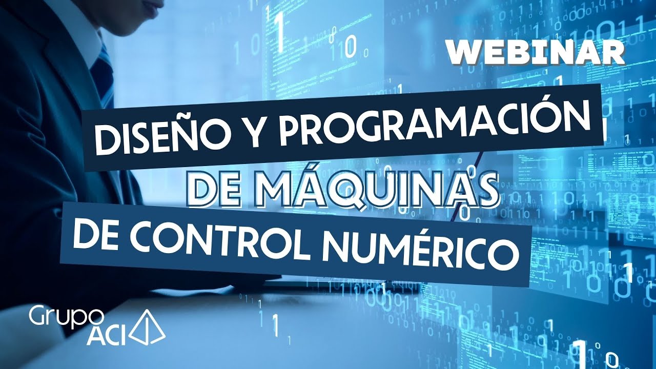 Webinar Diseño y Programación de maquinas de Control Numérico - YouTube