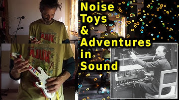 Noise Instruments and Adventures in Sound - more than circuit bending