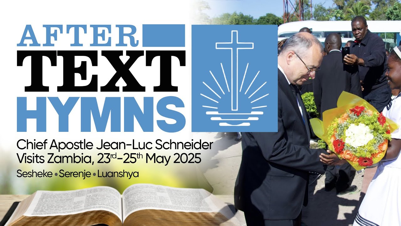 After Text Hymns | Chief Apostle Jean-Luc Schneider visits Zambia May 2025.