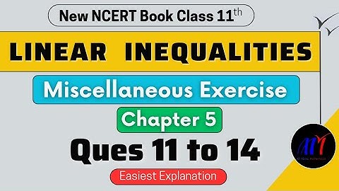 Chapter 5 Linear Inequalities Miscellaneous Exercise (Ques 11 to 14) Class 11 Maths | New NCERT Book