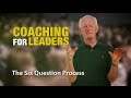 The Six Question Process: Coaching For Leaders