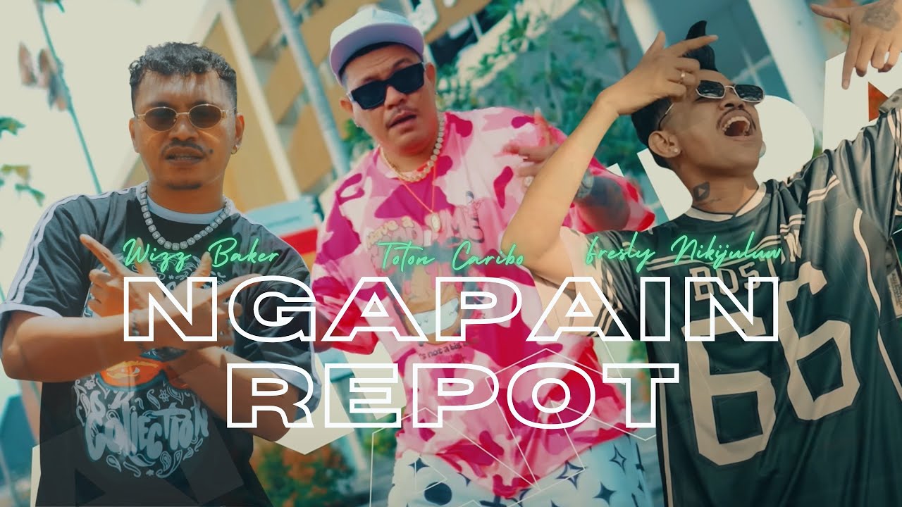 WIZZ BAKER - NGAPAIN REPOT ft. TOTON CARIBO & FRESLY NIKIJULUW