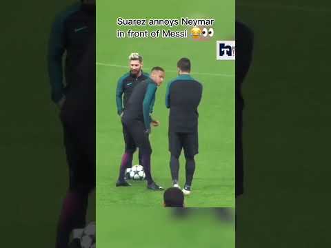 Suarez annoys Neymar in front of Messi😂#shorts #football #messi #naymar #skills #highlights #pranks