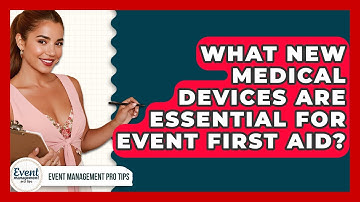 What New Medical Devices Are Essential For Event First Aid? - Event Management Pro Tips