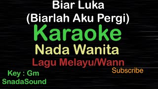 Video thumbnail of "BIAR LUKA-Biarlah Aku Pergi-Lagu Melayu-Wann|KARAOKE NADA WANITA ​⁠ -Female-Cewek-Perempuan@ucokku"