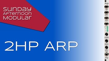 2hp ARP Introduction - Eurorack Arpeggios