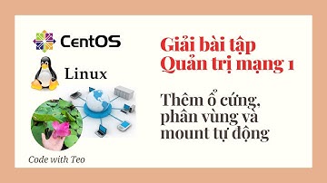 Giải bài tập - Quản trị mạng 1: Thêm ổ cứng, phân vùng và mount tự động