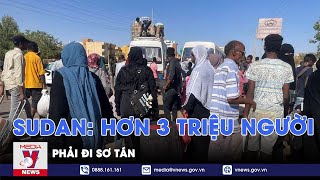 Sudan: Hơn 3 triệu người phải đi sơ tán - Tin thế giới - VNEWS