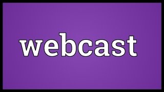 Webcast Meaning