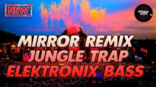 Jungle dutch 2022 New Mirors Remix Jungle Trap Elektronix Bass