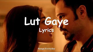 Lut Gaye (Lyrics) - Jubin Nautiyal | Emraan Hashmi | Songs Everyday Resimi