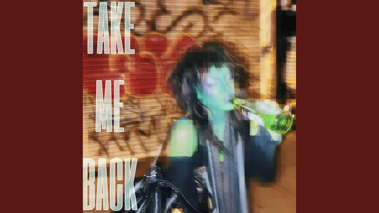 Watch TAKE ME BACK on YouTube Watch TAKE ME BACK on YouTube