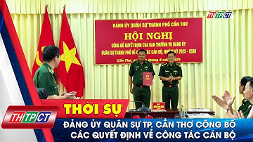 Đảng ủy Quân sự TP. Cần Thơ công bố các quyết định về công tác cán bộ | Cần Thơ TV