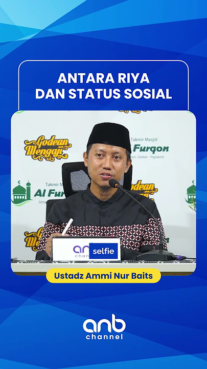 Antara Riya dan Status Sosial | Ustadz Ammi Nur Baits