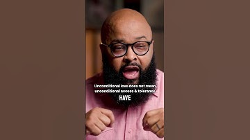 Unconditional love does not mean unconditional access and tolerance