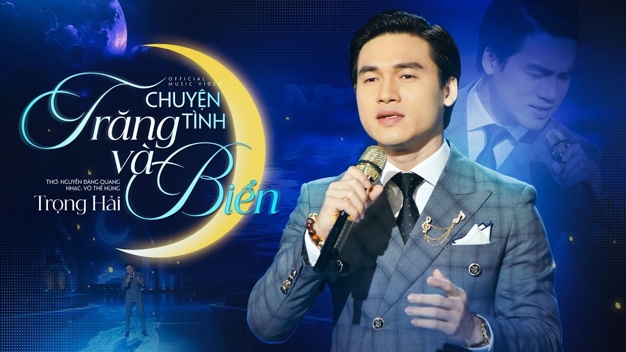 Chuyện Tình Trăng Và Biển | Thơ: Nguyễn Đăng Quang - Nhạc: Võ Thế Hùng | Trọng Hải [MV Official]