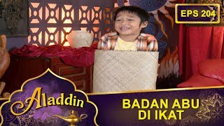 Aduuuhh Abu Di Ikat Sama Jin - Aladdin Eps 204 Part 1