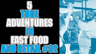 5 TRUE ADVENTURES IN FAST FOOD AND RETAIL #92