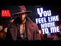 You Feel Like Home To Me Deep Romantic R B Slow Jams For Love Healing Late Night Feelings 