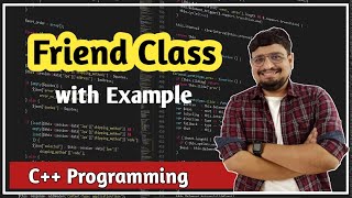 Friend Class in C++ | C++ Tutorial PART 61
