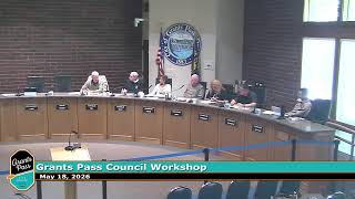 City of Grants Pass City Council Workshop May 18, 2026