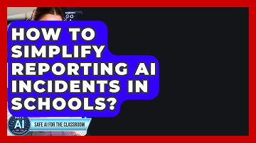 How To Simplify Reporting AI Incidents In Schools? - Safe AI for The Classroom