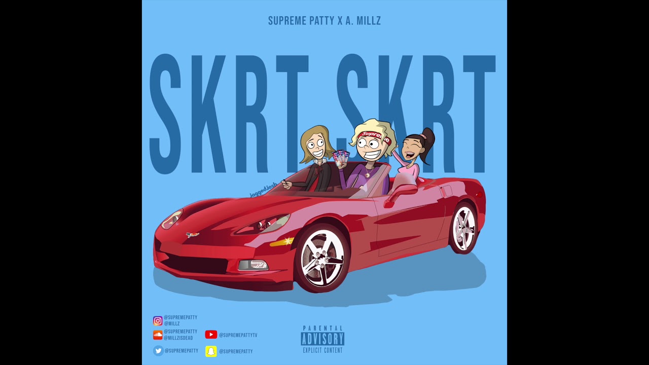 Supreme Patty - Skrt Skrt ft. A.Millz (Official Audio)