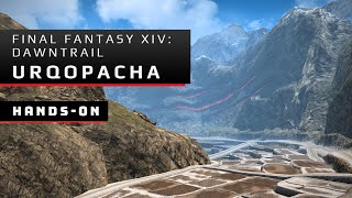 Final Fantasy XIV: Dawntrail Hands-on with Urqopacha