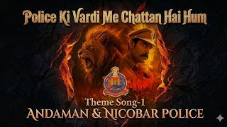 #A&amp;N Police Song-2, #Vardi Mein Chattan Hai Hum