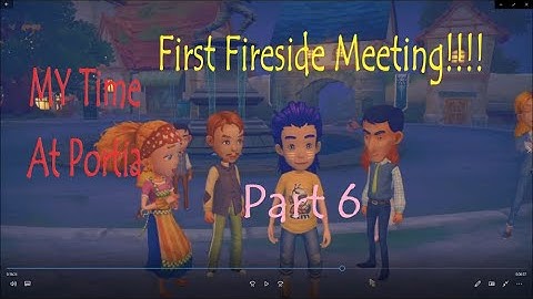 My Time at Portia, Part 6: First Fireside Meeting