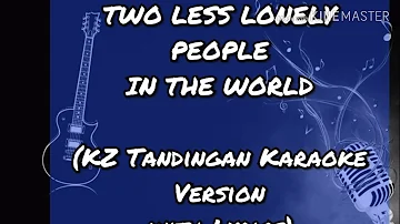 TWO LESS LONELY PEOPLE IN THE WORLD - KZ TANDINGAN (Kita Kita OST)