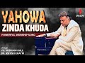 Yahowa zinda khuda      by ps subhash gill and br ashish khatri